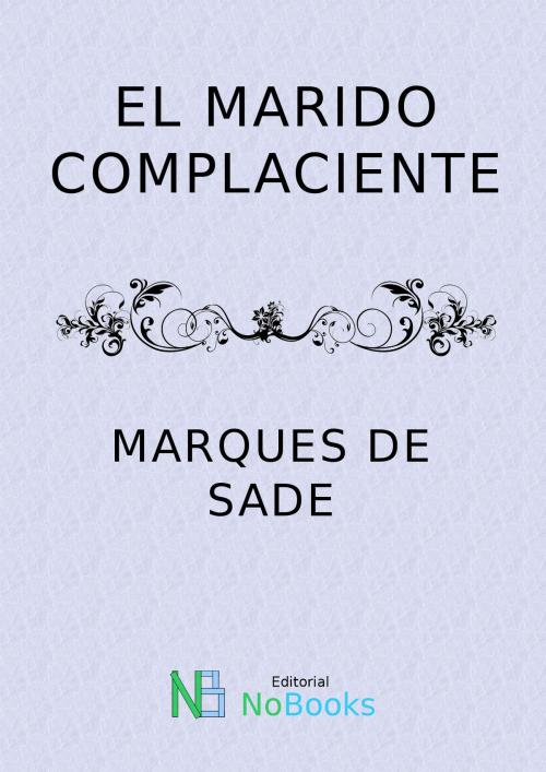 Cover of the book El marido complaciente by Marques de Sade, NoBooks Editorial