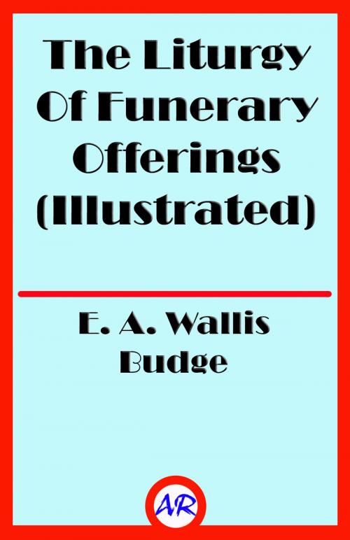 Cover of the book The Liturgy Of Funerary Offerings (Illustrated) by E. A. Wallis Budge, @AnnieRoseBooks
