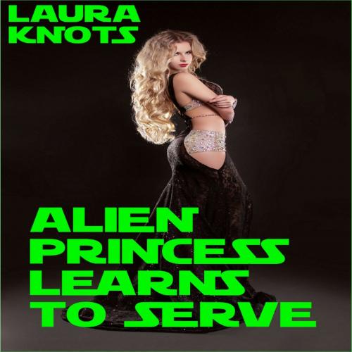 Cover of the book Alien Princess Learns to Serve by Laura Knots, Unimportant Books
