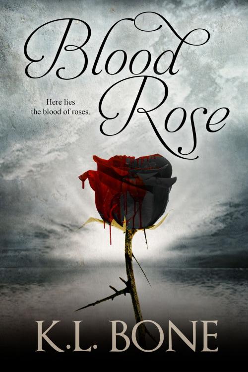 Cover of the book Blood Rose by K.L. Bone, K.L. Bone