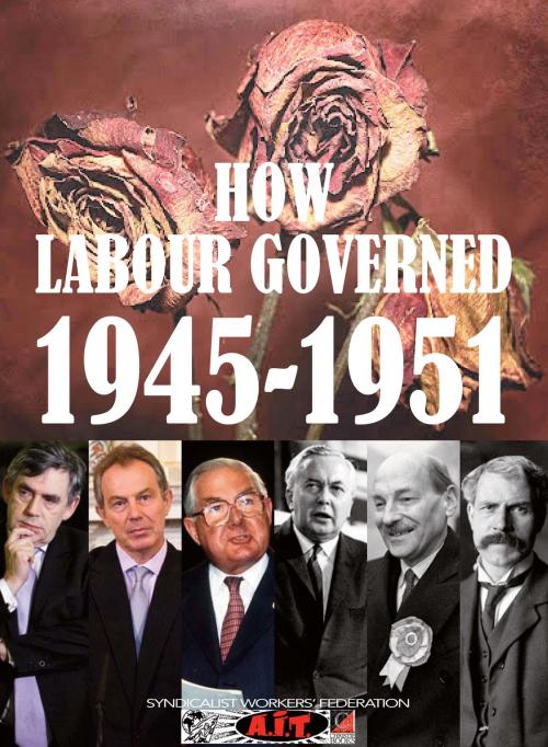 Cover of the book HOW LABOUR GOVERNED 1945-1951 by Syndicalist Workers' Federation, ChristieBooks