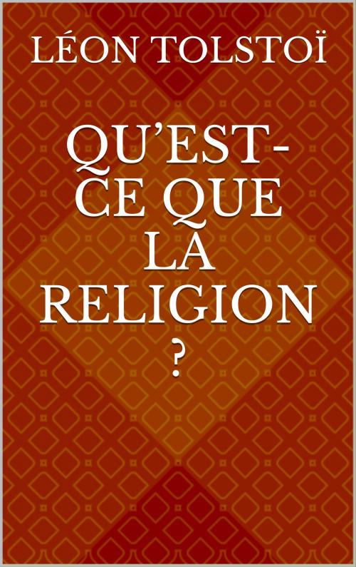 Cover of the book Qu’est-ce que la religion ? by Léon Tolstoï, CP