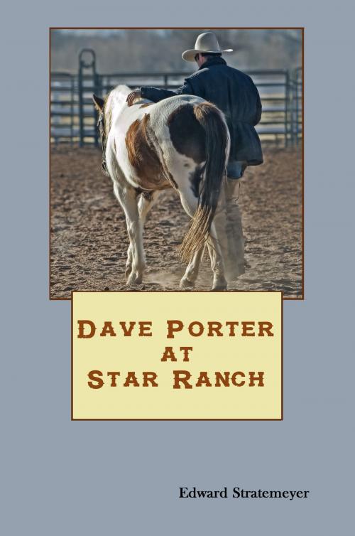 Cover of the book Dave Porter at Star Ranch (Illustrated) by Edward Stratemeyer, Lyle T. Hammond Illustrator, Steve Gabany