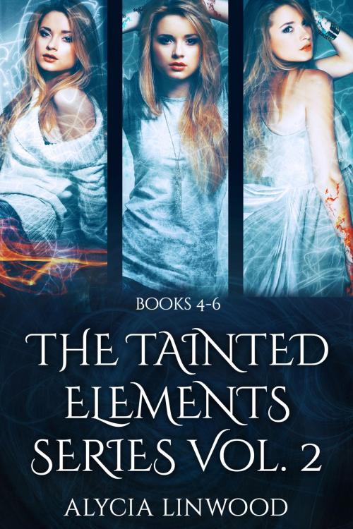 Cover of the book The Tainted Elements Series Vol. 2 (Books 4-6) by Alycia Linwood, Alycia Linwood