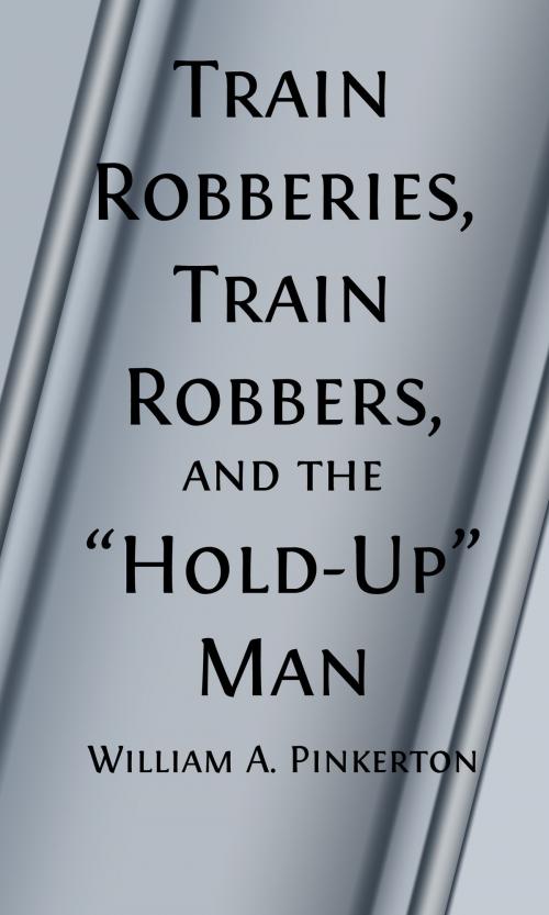 Cover of the book Train Robberies, Train Robbers and the Holdup Men (Illustrated) by William A. Pinkerton, Steve Gabany