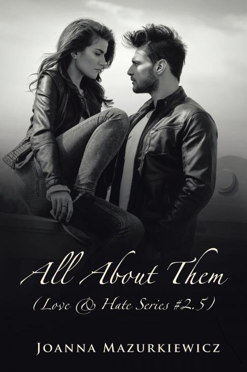Cover of the book All About Them (Love & Hate Series #2.5) by Joanna Mazurkiewicz, Joanna Mazurkiewicz