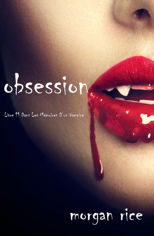 Cover of the book Obsession (Tome n 12 de Mémoires d'un Vampire) by Morgan Rice, Morgan Rice