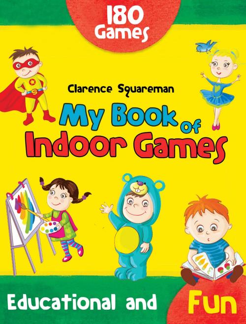 Cover of the book My Book of Indoor Games by Clarence Squareman, My Ebook Publishing House