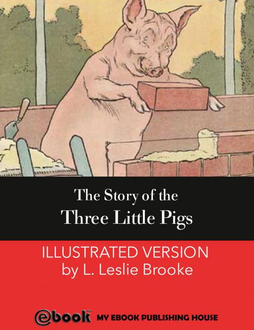 Cover of the book The Story of the Three Little Pigs by L. Leslie Brooke, My Ebook Publishing House