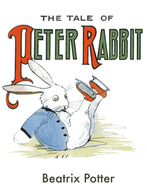 Cover of the book The Tale of Peter Rabbit by Beatrix Potter, My Ebook Publishing House