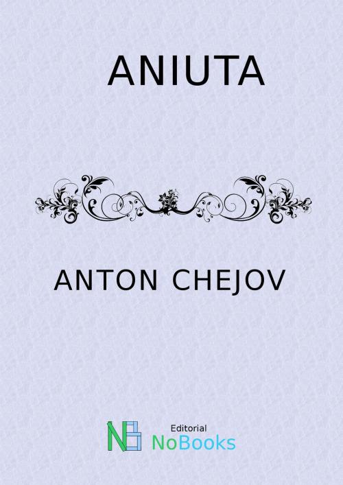 Cover of the book Aniuta by Anton Chejov, NoBooks Editorial