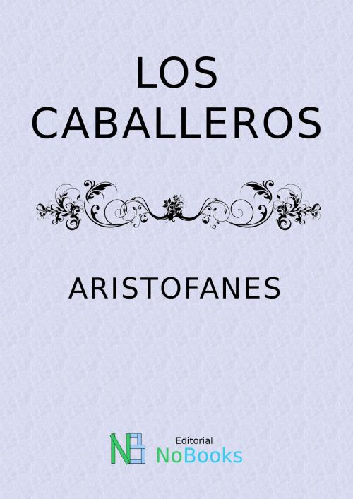 Cover of the book Los caballeros by Aristofanes, NoBooks Editorial