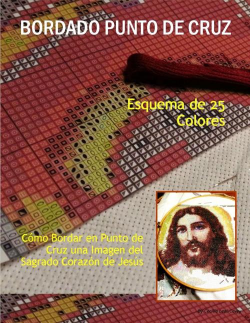 Cover of the book CÓMO BORDAR UNA IMAGEN DEL SAGRADO CORAZÓN DE JESÚS EN PUNTO DE CRUZ by Cecilia Leal-Covey, Cecilia Leal-Covey