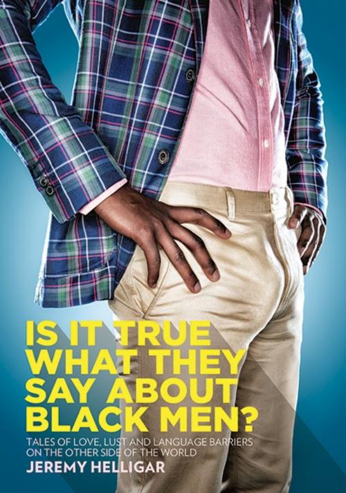 Cover of the book Is It True What They Say About Black Men? by Jeremy Helligar, Jeremy Helligar