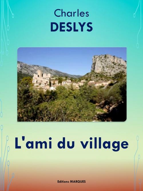 Cover of the book L'ami du village by Charles DESLYS, Editions MARQUES
