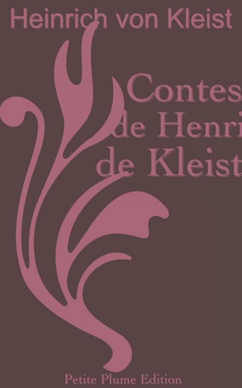 Cover of the book Contes de Henri de Kleis by Heinrich von Kleist, A.-I. et J. Cherbuliez. Traducteur, Petite Plume Edition