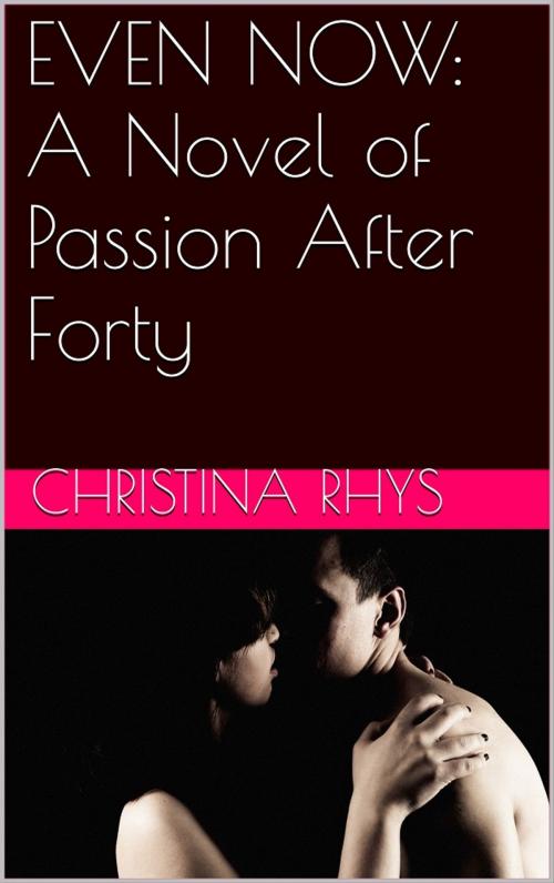 Cover of the book EVEN NOW by Christina Rhys, Reanissance E-Books, Inc.