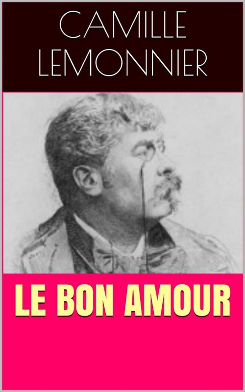 Cover of the book Le Bon Amour by Camille Lemonnier, PRB