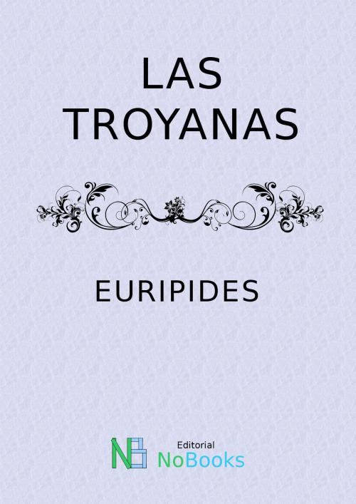 Cover of the book Las troyanas by Euripides, NoBooks Editorial