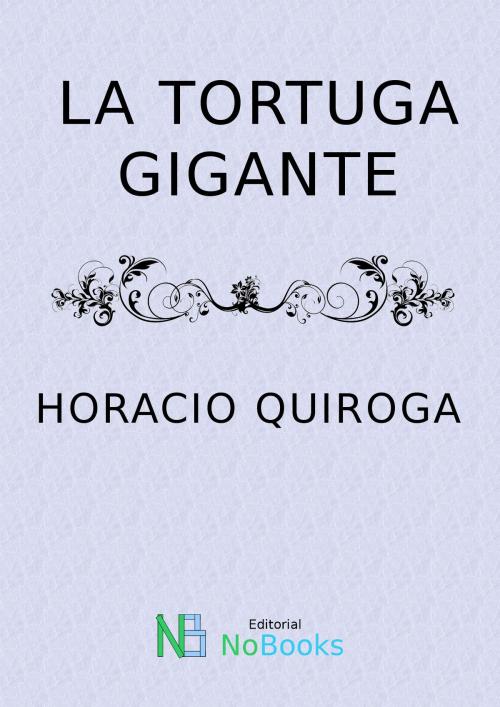 Cover of the book La tortuga gigante by Horacio Quiroga, NoBooks Editorial