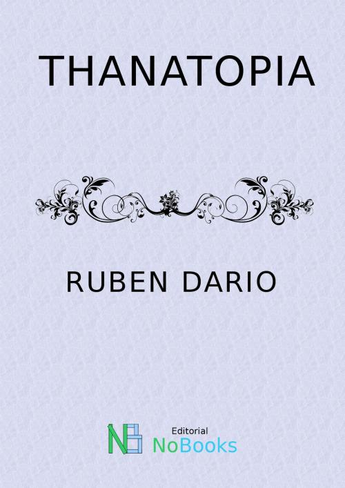 Cover of the book Thanatopia by Ruben Dario, NoBooks Editorial