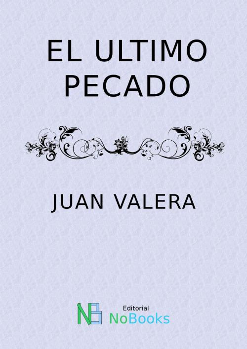 Cover of the book El ultimo pecado by Juan Valera, NoBooks Editorial