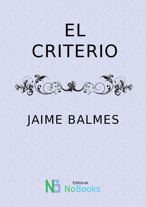 Cover of the book El criterio by Jaime Balmes, NoBooks Editorial