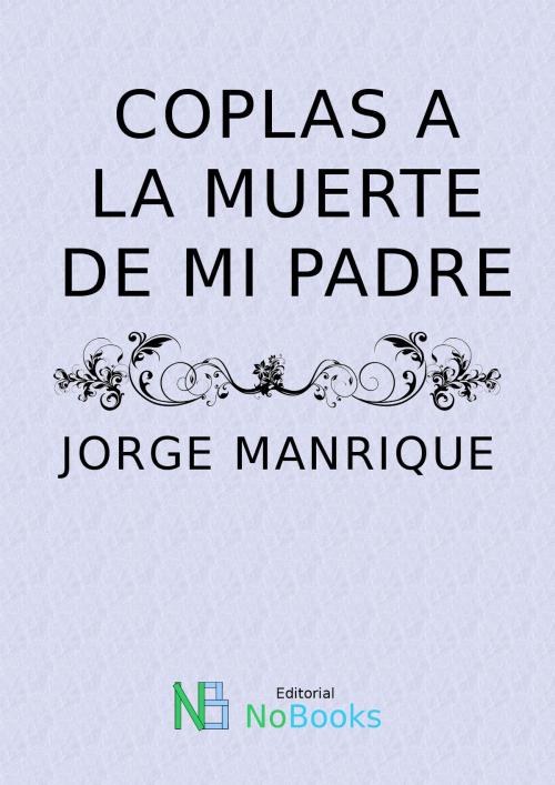 Cover of the book Coplas a la muerte de mi padre by Jorge Manrique, NoBooks Editorial