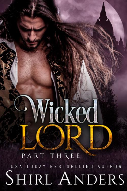 Cover of the book Wicked Lord: Part Three by Shirl Anders, Shirl Anders