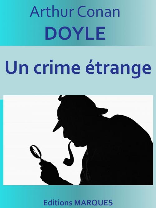 Cover of the book Un crime étrange by Arthur Conan DOYLE, Editions MARQUES