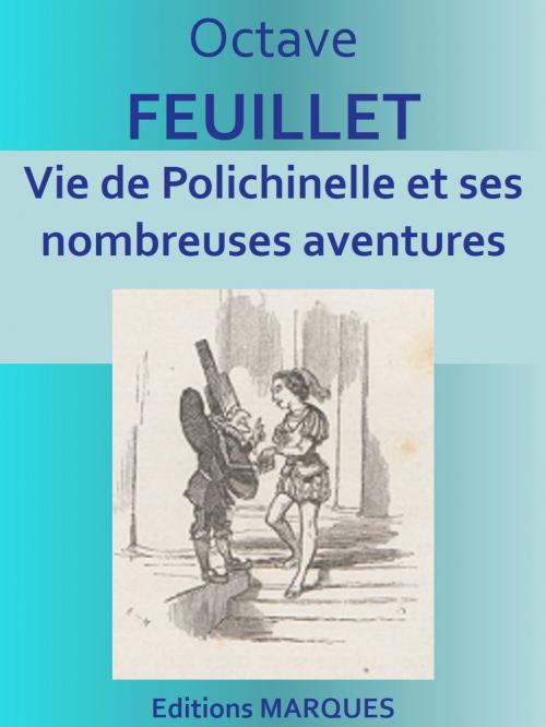 Cover of the book Vie de Polichinelle et ses nombreuses aventures by Octave FEUILLET, Editions MARQUES