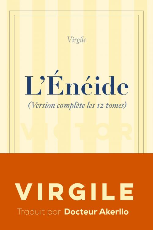 Cover of the book L’Énéide (Version complète les 12 tomes) by Virgile, Jean-Nicolas-Marie Deguerle, WG