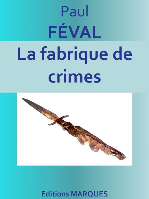 Cover of the book La fabrique de crimes by Paul FÉVAL, Editions MARQUES