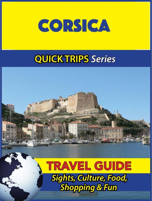 Cover of the book Corsica Travel Guide (Quick Trips Series) by Crystal Stewart, Astute Press