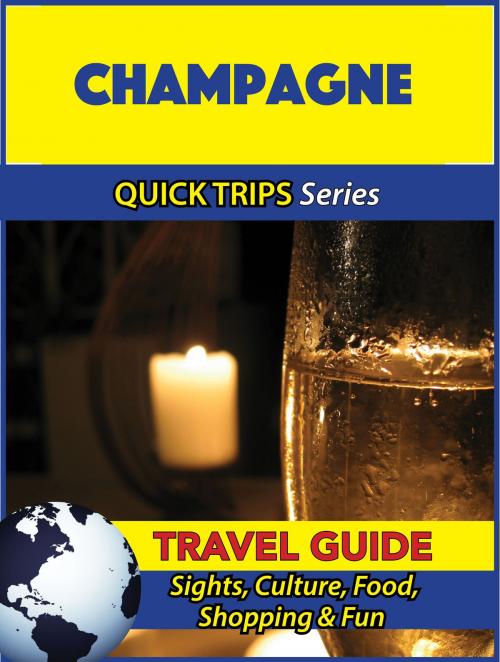 Cover of the book Champagne Travel Guide (Quick Trips Series) by Crystal Stewart, Astute Press