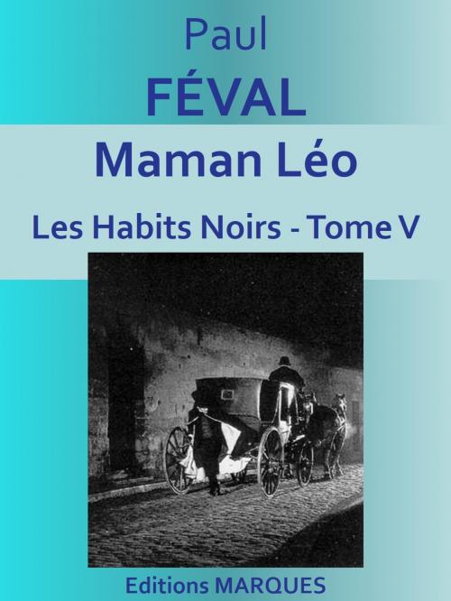 Cover of the book Maman Léo by Paul FÉVAL, Editions MARQUES
