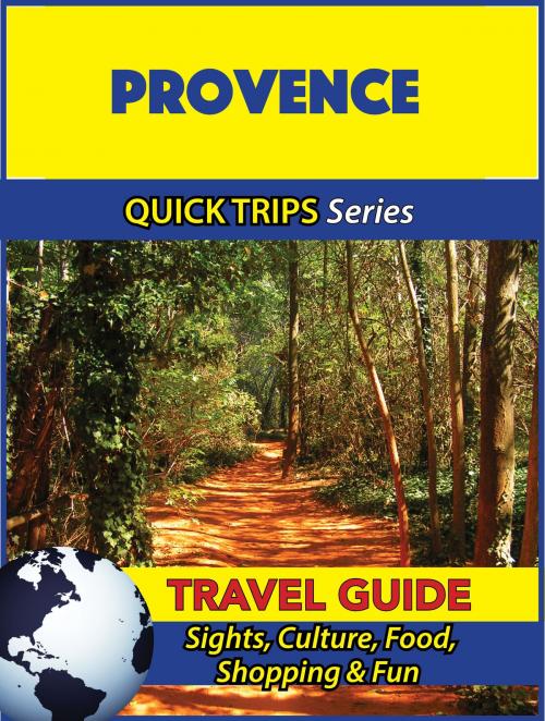 Cover of the book Provence Travel Guide (Quick Trips Series) by Crystal Stewart, Astute Press