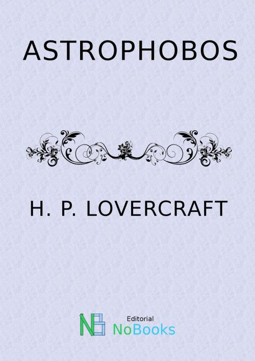 Cover of the book Astrophobos by H P Lovercraft, NoBooks Editorial