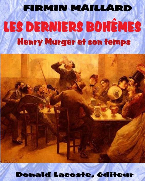 Cover of the book Les derniers bohèmes by Firmin Maillard, Donald Lacoste - Éditeur