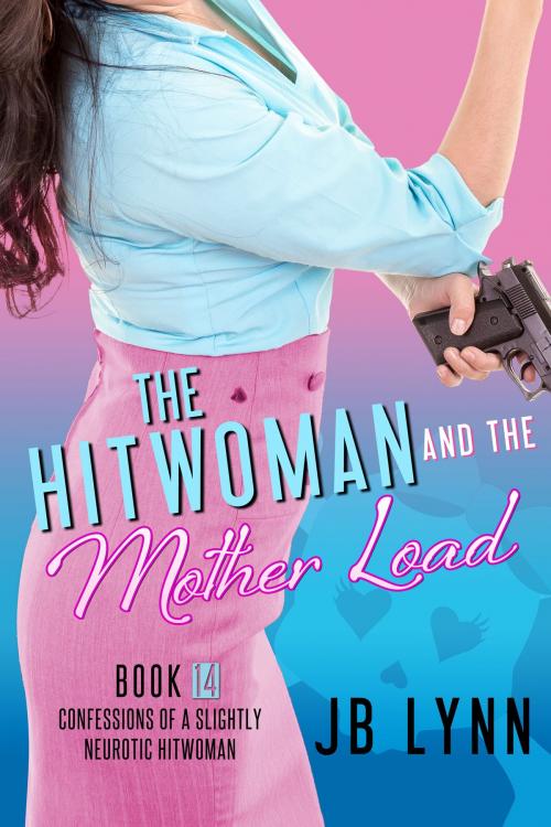 Cover of the book The Hitwoman and the Mother Load by JB Lynn, Jennifer Baum