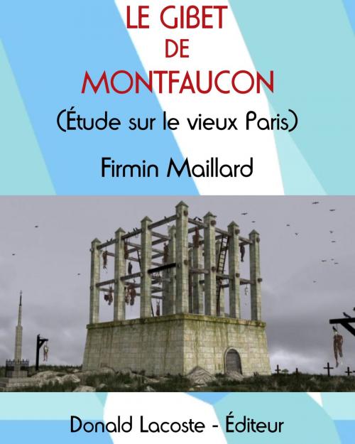 Cover of the book Le gibet de Montfaucon by Firmin Maillard, Donald Lacoste - Éditeur