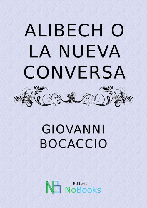 Cover of the book Alibech o la nueva conversa by Giovanni Bocaccio, NoBooks Editorial