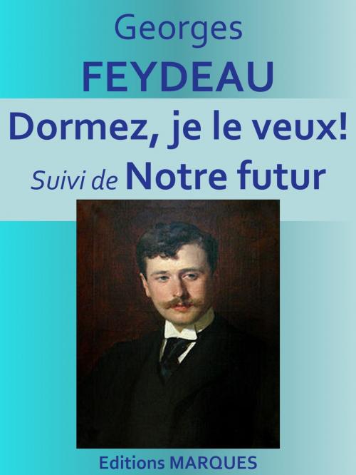 Cover of the book Dormez, je le veux! by Georges FEYDEAU, Editions MARQUES
