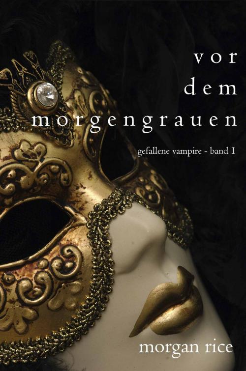 Cover of the book Vor dem Morgengrauen (Gefallene Vampire - Band 1) by Morgan Rice, Morgan Rice