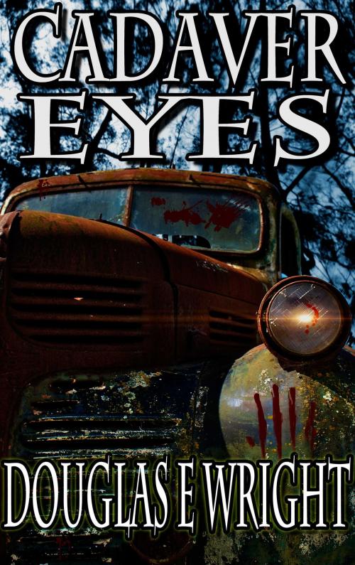 Cover of the book Cadaver Eyes by Douglas E Wright, Dark Carnival Studios