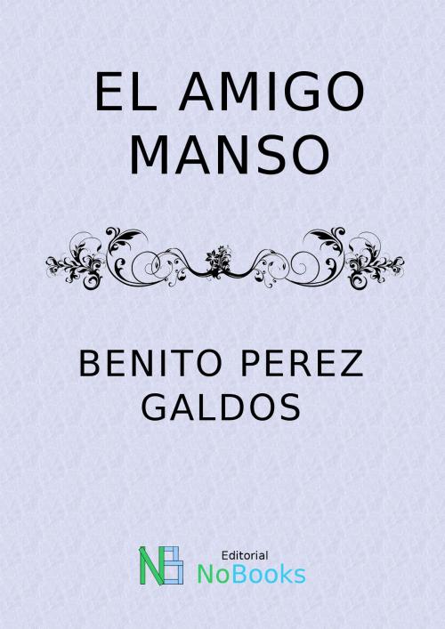 Cover of the book El amigo manso by Benito Perez Galdos, NoBooks Editorial