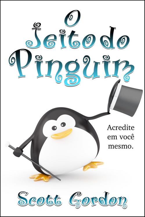 Cover of the book O Jeito do Pinguim by Scott Gordon, S.E. Gordon