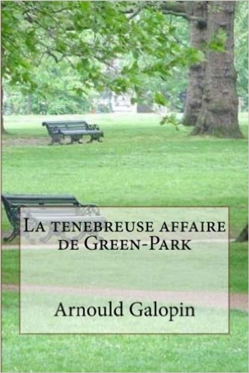 Cover of the book La ténébreuse affaire de Green-Park by Arnould GALOPIN, Editions MARQUES
