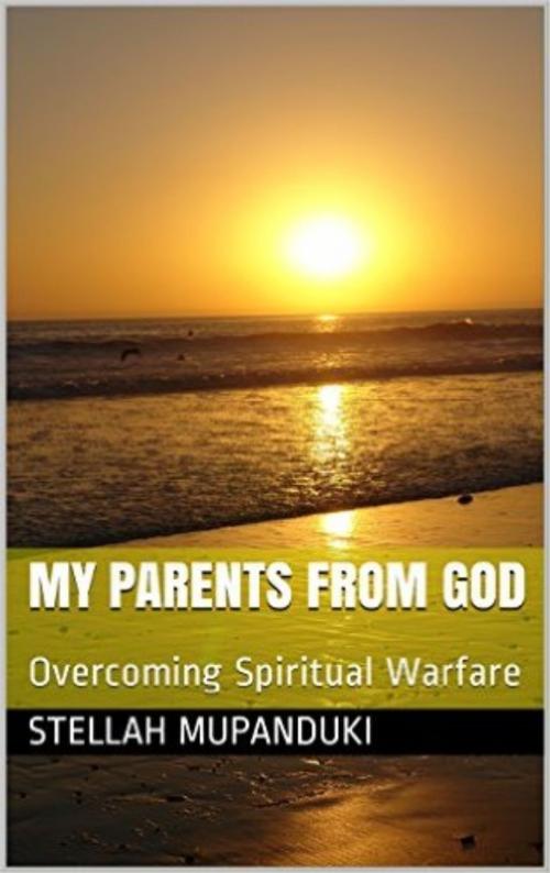 Cover of the book My Parents From God by Stellah Mupanduki, Stellah Mupanduki