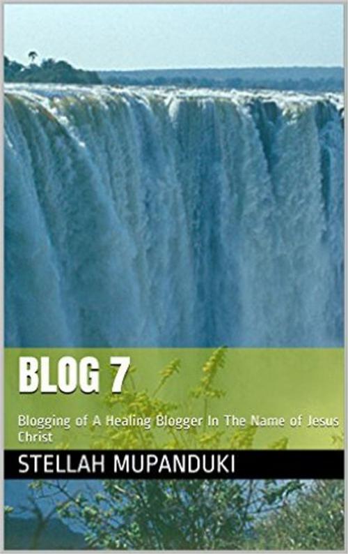 Cover of the book Blog 7 by Stellah Mupanduki, Stellah Mupanduki